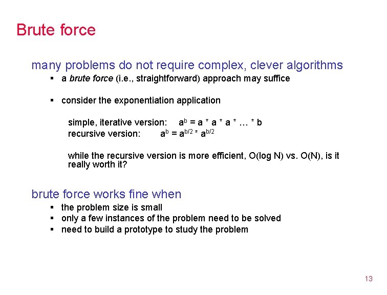Brute force many problems do not require complex, clever algorithms § a brute force Brute force many problems do not require complex, clever algorithms § a brute force