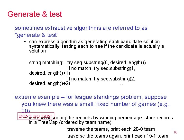 Generate & test sometimes exhaustive algorithms are referred to as "generate & test" § Generate & test sometimes exhaustive algorithms are referred to as "generate & test" §