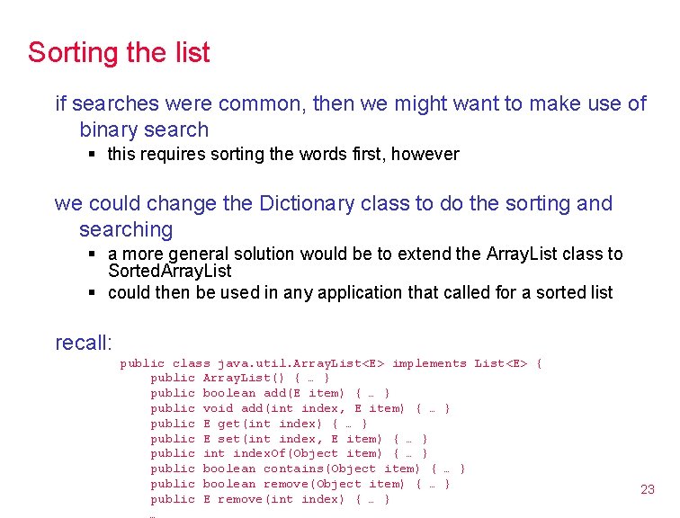 Sorting the list if searches were common, then we might want to make use Sorting the list if searches were common, then we might want to make use