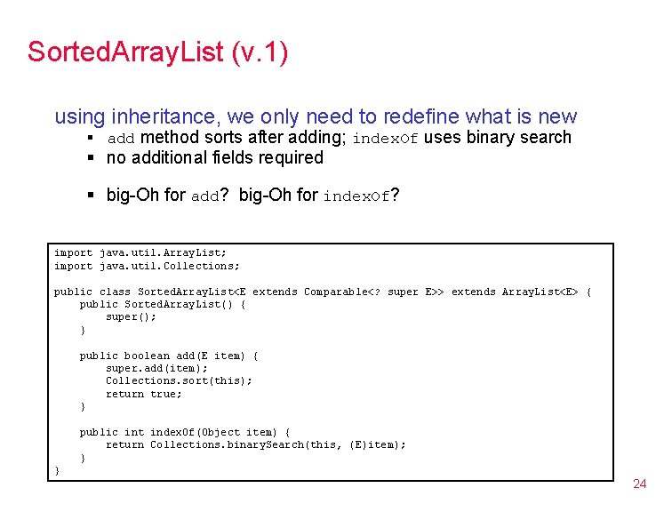 Sorted. Array. List (v. 1) using inheritance, we only need to redefine what is Sorted. Array. List (v. 1) using inheritance, we only need to redefine what is