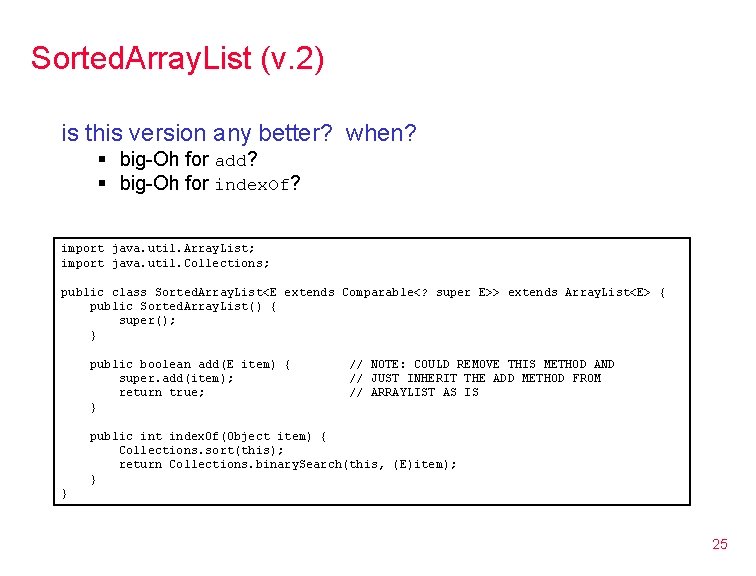 Sorted. Array. List (v. 2) is this version any better? when? § big-Oh for Sorted. Array. List (v. 2) is this version any better? when? § big-Oh for