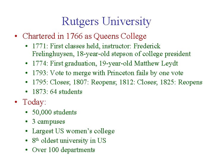 Rutgers University • Chartered in 1766 as Queens College • 1771: First classes held,