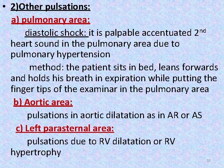 • 2)Other pulsations: a) pulmonary area: diastolic shock: it is palpable accentuated 2 • 2)Other pulsations: a) pulmonary area: diastolic shock: it is palpable accentuated 2