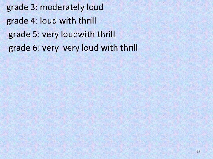 grade 3: moderately loud grade 4: loud with thrill grade 5: very loudwith thrill