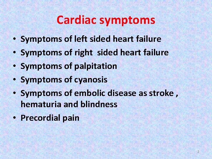 Cardiac symptoms Symptoms of left sided heart failure Symptoms of right sided heart failure