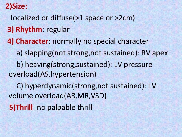 2)Size: localized or diffuse(>1 space or >2 cm) 3) Rhythm: regular 4) Character: normally 2)Size: localized or diffuse(>1 space or >2 cm) 3) Rhythm: regular 4) Character: normally