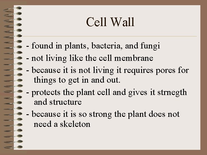 Cell Wall - found in plants, bacteria, and fungi - not living like the