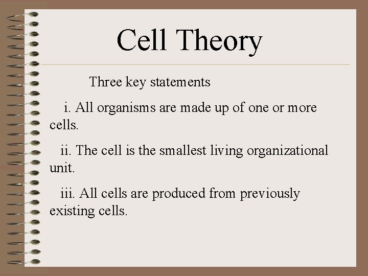 Cell Theory Three key statements i. All organisms are made up of one or