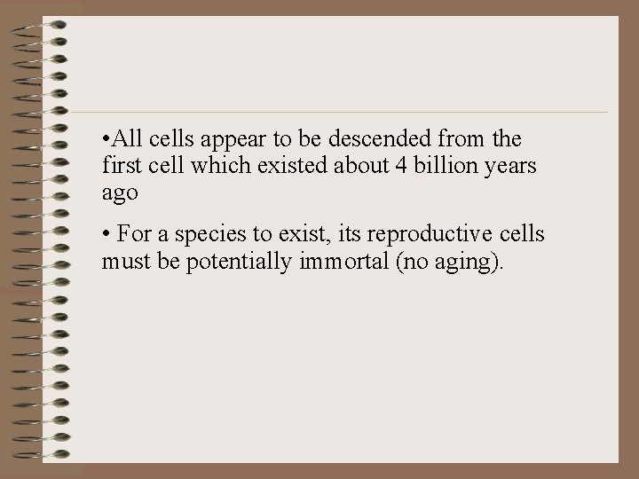  • All cells appear to be descended from the first cell which existed