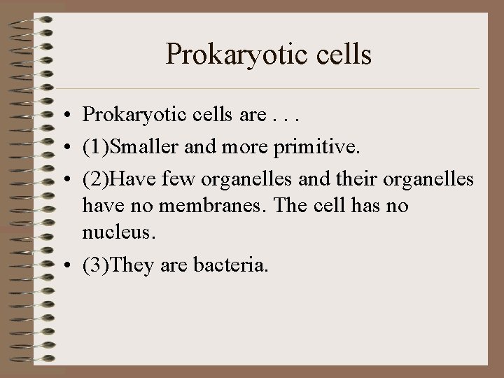 Prokaryotic cells • Prokaryotic cells are. . . • (1)Smaller and more primitive. •