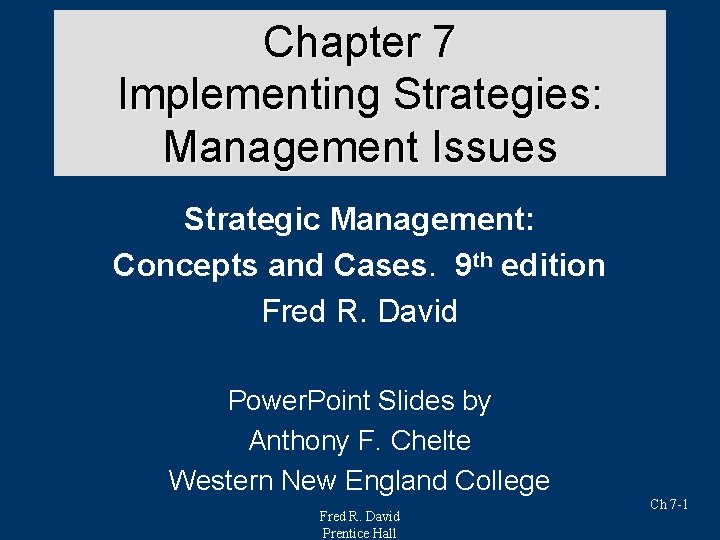 Chapter 7 Implementing Strategies: Management Issues Strategic Management: Concepts and Cases. 9 th edition