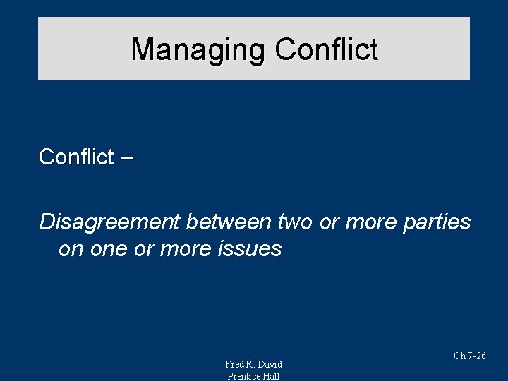 Managing Conflict – Disagreement between two or more parties on one or more issues