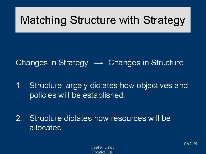 Matching Structure with Strategy Changes in Structure 1. Structure largely dictates how objectives and