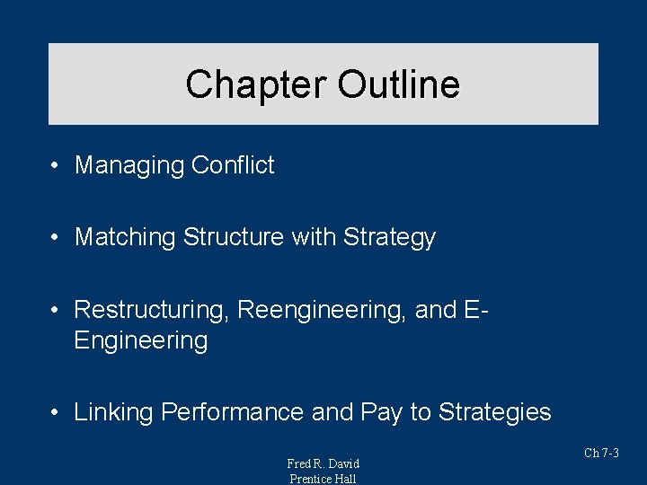 Chapter Outline • Managing Conflict • Matching Structure with Strategy • Restructuring, Reengineering, and