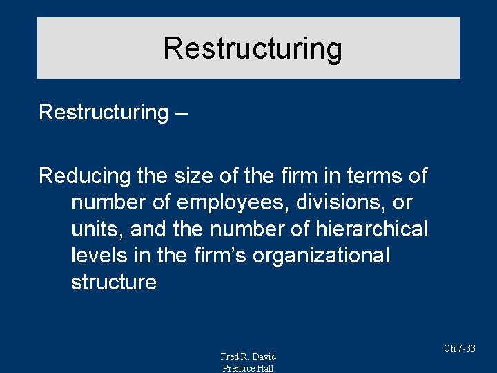 Restructuring – Reducing the size of the firm in terms of number of employees,