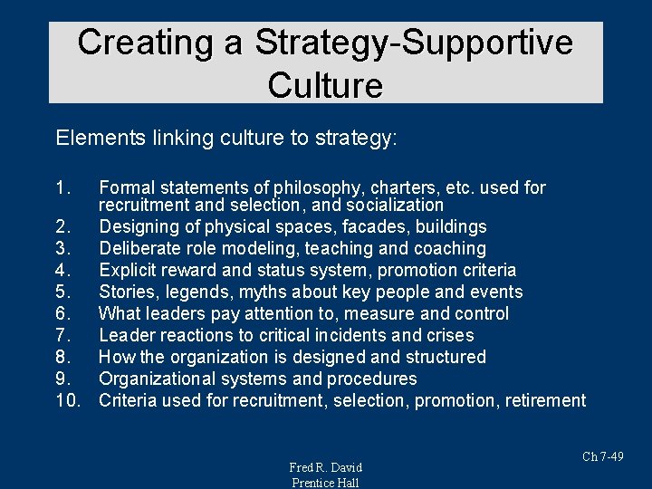 Creating a Strategy-Supportive Culture Elements linking culture to strategy: 1. Formal statements of philosophy,