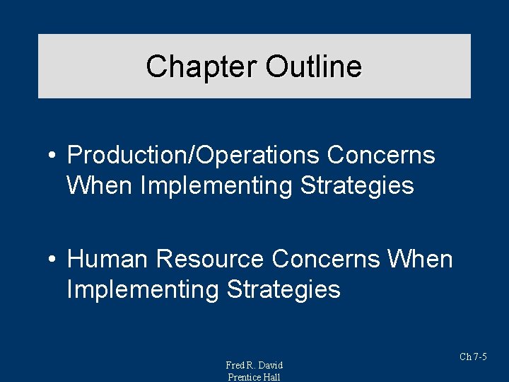 Chapter Outline • Production/Operations Concerns When Implementing Strategies • Human Resource Concerns When Implementing