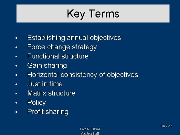Key Terms • • • Establishing annual objectives Force change strategy Functional structure Gain