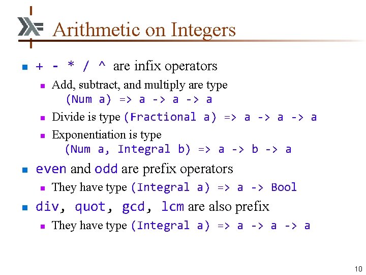 Arithmetic on Integers n + - * / ^ are infix operators n n