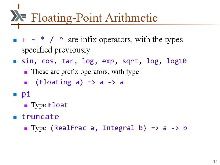 Floating-Point Arithmetic n n n + - * / ^ are infix operators, with