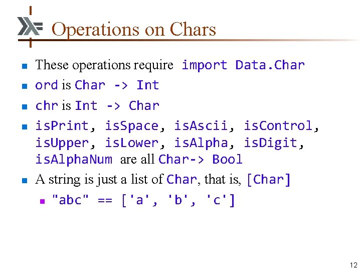 Operations on Chars n n n These operations require import Data. Char ord is