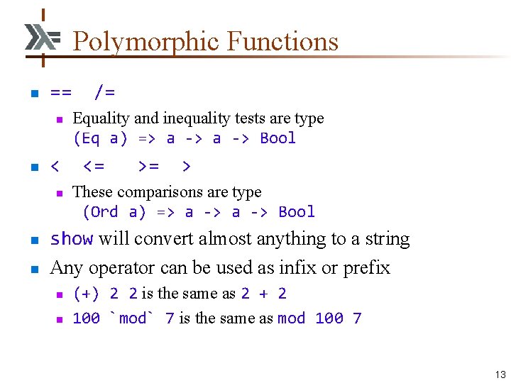 Polymorphic Functions n == n n < n n n /= Equality and inequality