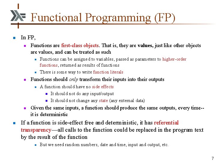 Functional Programming (FP) n In FP, n Functions are first-class objects. That is, they