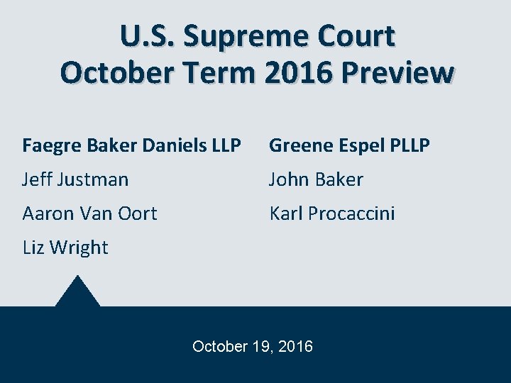 U. S. Supreme Court October Term 2016 Preview Faegre Baker Daniels LLP Greene Espel