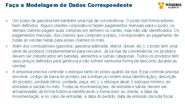 Faça a Modelagem de Dados Correspondente » » » Um posto de gasolina tem