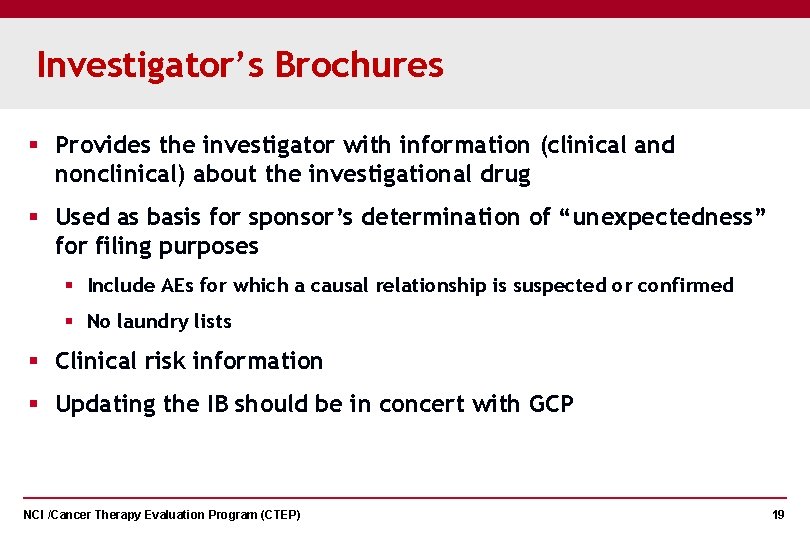 Investigator’s Brochures § Provides the investigator with information (clinical and nonclinical) about the investigational