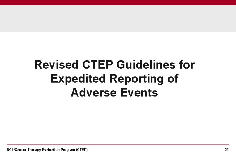 Revised CTEP Guidelines for Expedited Reporting of Adverse Events NCI /Cancer Therapy Evaluation Program