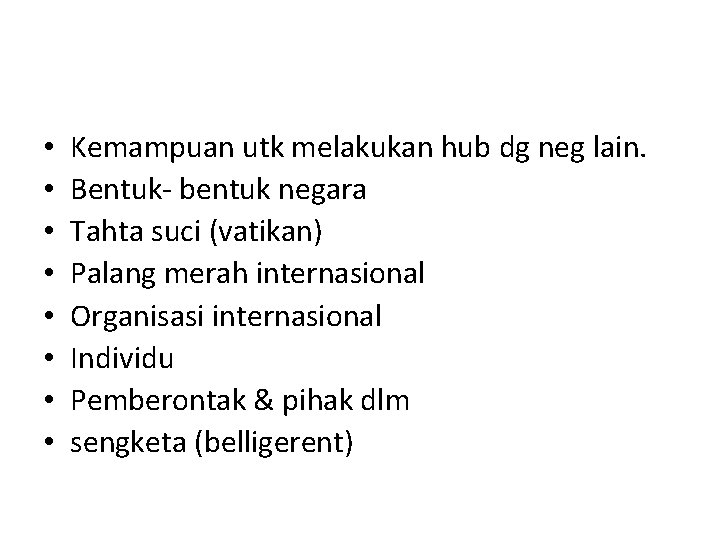  • • Kemampuan utk melakukan hub dg neg lain. Bentuk- bentuk negara Tahta