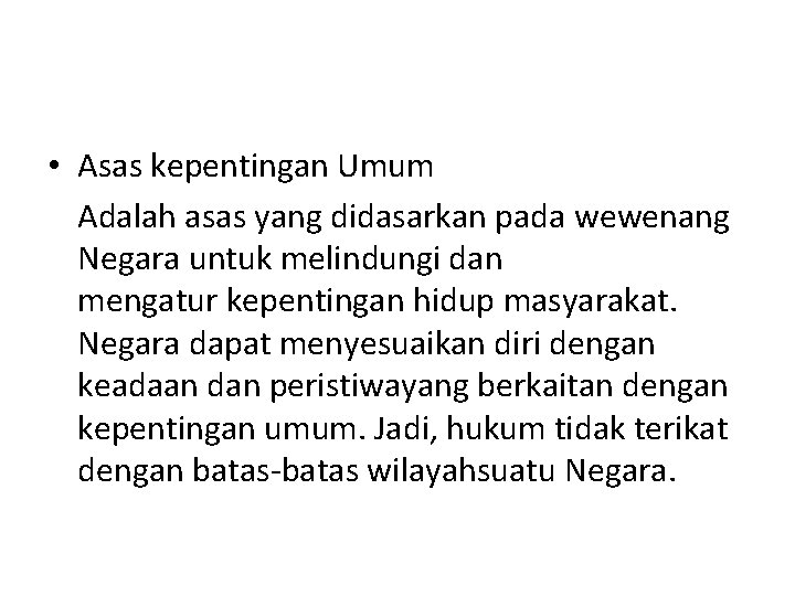  • Asas kepentingan Umum Adalah asas yang didasarkan pada wewenang Negara untuk melindungi