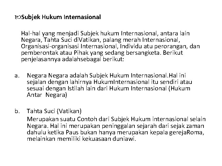  Subjek Hukum Internasional Hal-hal yang menjadi Subjek hukum Internasional, antara lain Negara, Tahta