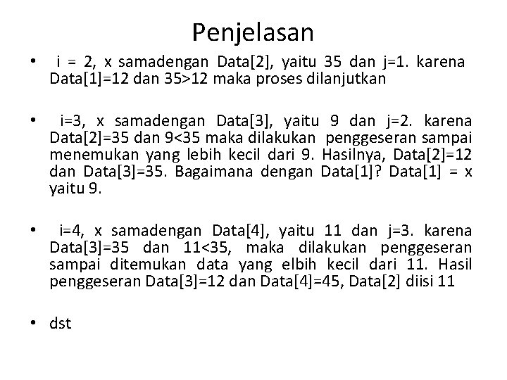 Penjelasan • i = 2, x samadengan Data[2], yaitu 35 dan j=1. karena Data[1]=12