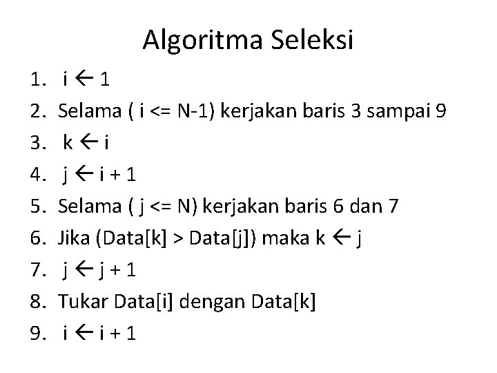 Algoritma Seleksi 1. 2. 3. 4. 5. 6. 7. 8. 9. i 1 Selama
