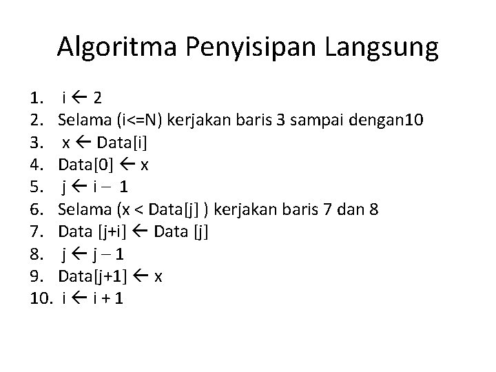Algoritma Penyisipan Langsung 1. i 2 2. Selama (i<=N) kerjakan baris 3 sampai dengan
