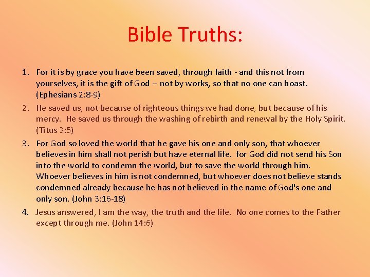 Bible Truths: 1. For it is by grace you have been saved, through faith