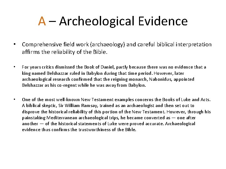 A – Archeological Evidence • Comprehensive field work (archaeology) and careful biblical interpretation affirms