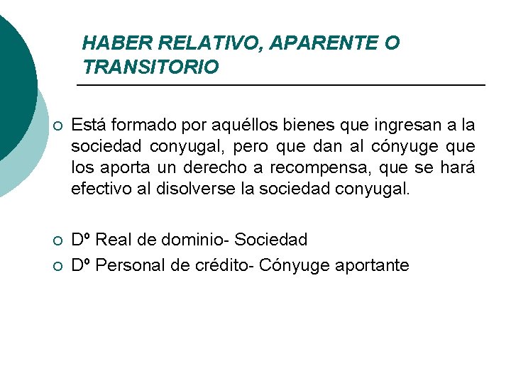 HABER RELATIVO, APARENTE O TRANSITORIO ¡ Está formado por aquéllos bienes que ingresan a