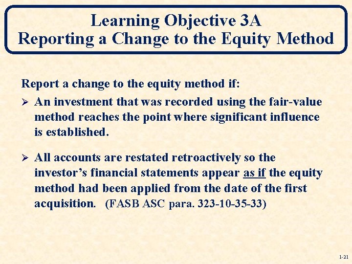 Learning Objective 3 A Reporting a Change to the Equity Method Report a change