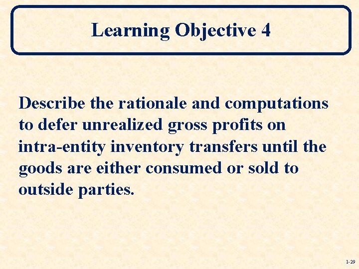 Learning Objective 4 Describe the rationale and computations to defer unrealized gross profits on