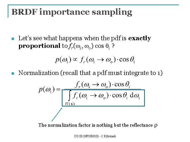 BRDF importance sampling n Let’s see what happens when the pdf is exactly proportional