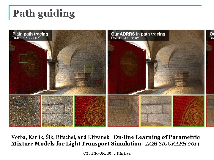 Path guiding Vorba, Karlík, Šik, Ritschel, and Křivánek. On-line Learning of Parametric Mixture Models