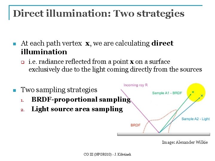 Direct illumination: Two strategies n At each path vertex x, we are calculating direct