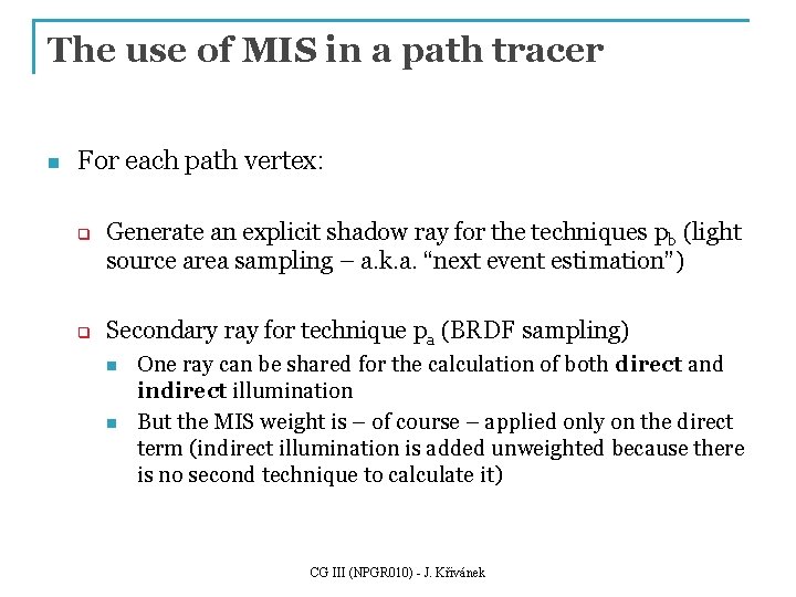 The use of MIS in a path tracer n For each path vertex: q