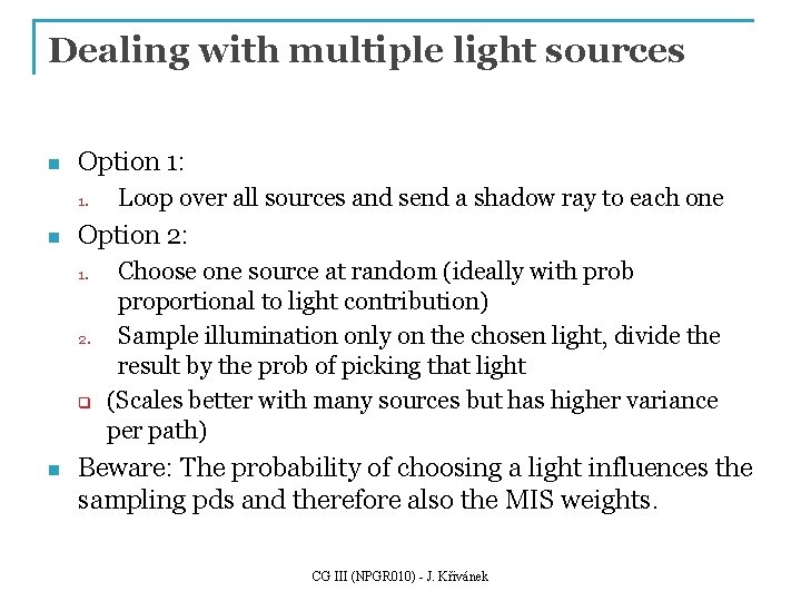Dealing with multiple light sources n Option 1: 1. n Option 2: 1. 2.