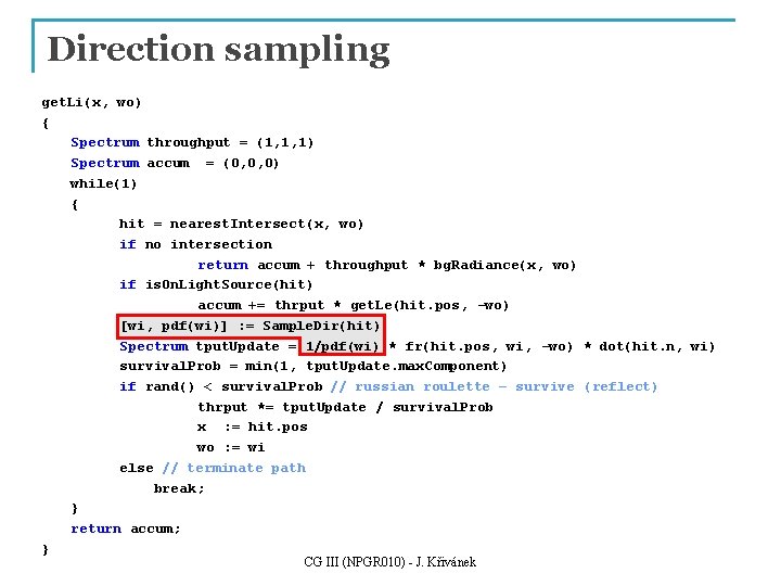 Direction sampling get. Li(x, wo) { Spectrum throughput = (1, 1, 1) Spectrum accum