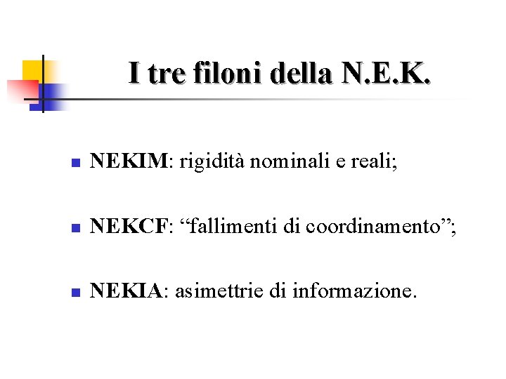 I tre filoni della N. E. K. n NEKIM: rigidità nominali e reali; n