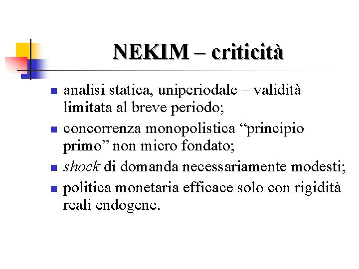 NEKIM – criticità n n analisi statica, uniperiodale – validità limitata al breve periodo;